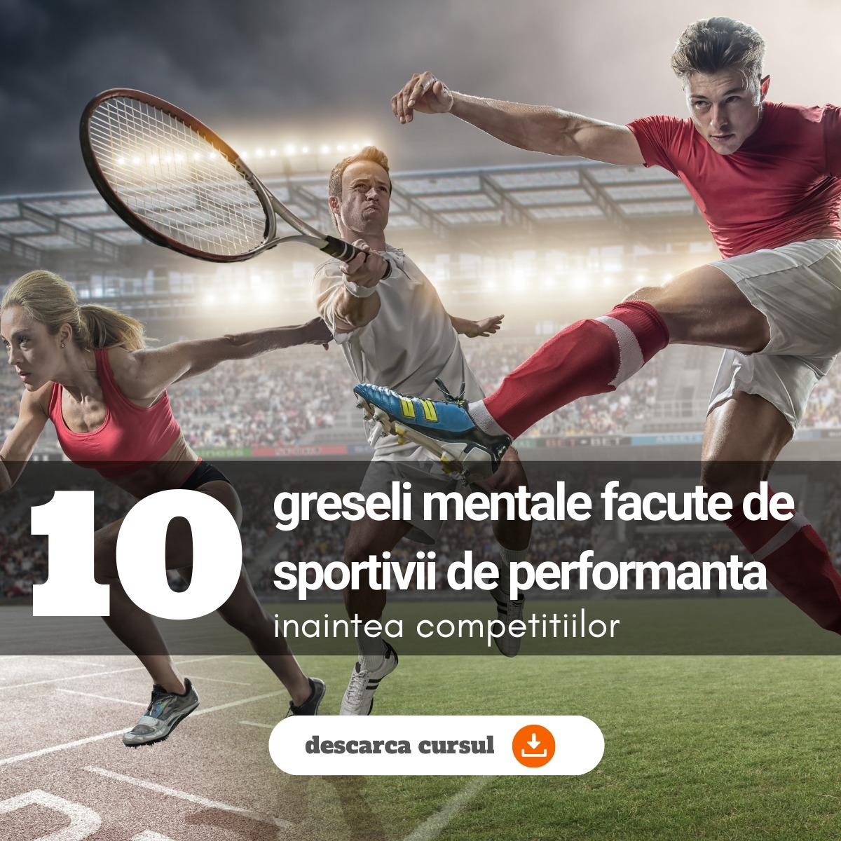 10 greseli mentale pe care tinerii sportivi le fac inainte de competitie