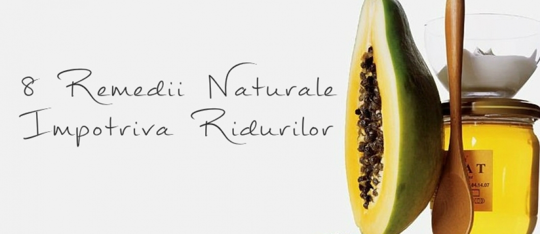 8 Remedii Naturale Impotriva Ridurilor